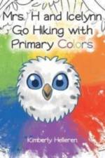 Mrs. H and Icelynn Go Hiking with Primary Colors af Kimberly Helleren