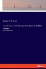 Seven Grammars of the Dialects and Sub-Dialects of the Bihari Language af George A Grierson