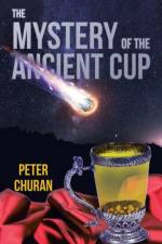 Mystery of the Ancient Cup af Peter Churan