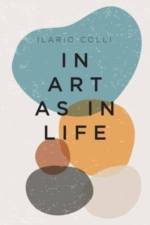 In Art as in Life af Ilario Colli