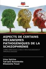 Aspects de Certains Mecanismes Pathogeniques de la Schizophrenie af Irina Spirina