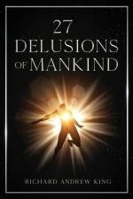 27 Delusions of Mankind af Richard Andrew King