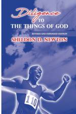 Diligence To The Things Of God af Sheldon D Newton