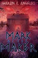 Mark of the Maker af Sharon K Angelici