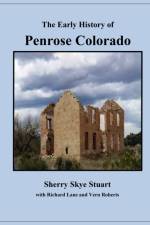 Early History of Penrose Colorado af Richard Lane