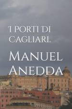 I Porti Di Cagliari af Manuel Anedda