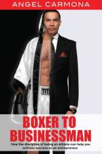 Boxer To Businessman af Angel Carmona