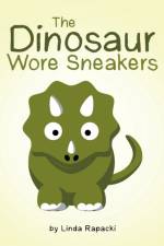 Dinosaur Wore Sneakers af Linda Rapacki