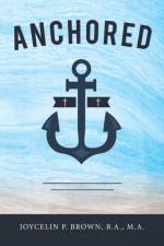 Anchored af Joycelin P Brown B a M a