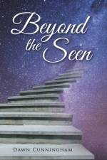 Beyond the Seen af Dawn Cunningham