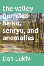 The valley gun club-haiku, senryu, and anomalies af Dan Lukiv