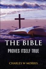 Bible Proves Itself True af Charles W Morris