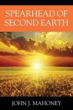 Spearhead of Second Earth af John J Mahoney