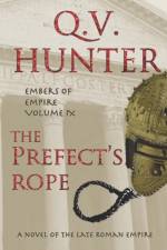 Prefect's Rope, A Novel of the Late Roman Empire af Q V Hunter