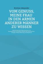 Vom Genuss, meine Frau in den Armen anderer Manner zu wissen af Kristian Alexander