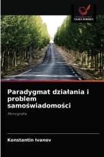 Paradygmat dzialania i problem samoświadomości af Konstantin Ivanov