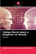 Codigo Moral sobre o Desporto no Mundo af David Francisco Camargo Hernández