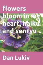 flowers bloom in my heart, haiku and senryu af Dan Lukiv