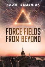 Force Fields from Beyond af Naomi Semeniuk