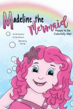 Madeline the Mermaid - Happy to be Colorfully Me!