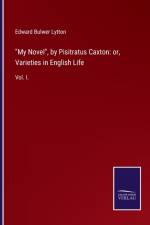 My Novel, by Pisitratus Caxton af Edward Bulwer Lytton