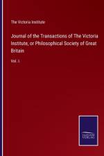 Journal of the Transactions of The Victoria Institute, or Philosophical Society of Great Britain af THE VICTORIA INSTITU
