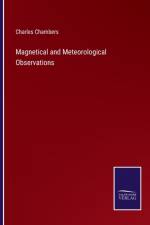 Magnetical and Meteorological Observations af Charles Chambers