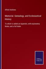 Memorial. Genealogy, and Ecclesiastical History af Alfred Andrews