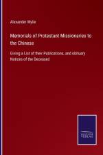 Memorials of Protestant Missionaries to the Chinese af Alexander Wylie