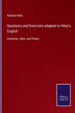 Questions and Exercises adapted to Hiley's English