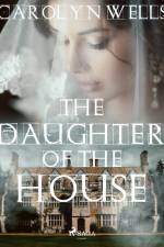The Daughter of the House af Carolyn Wells