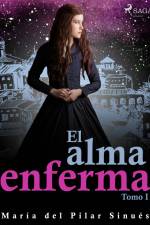 El alma enferma. Tomo I af María del Pilar Sinués