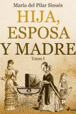 Hija, esposa y madre. Tomo I af María del Pilar Sinués