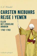 Carsten Niebuhrs rejse i Yemen eller Det lykkelige Arabien. 1762-1763 af C.F. Wandel
