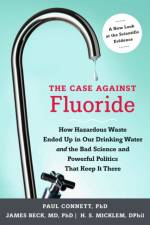 The Case against Fluoride af Paul Connett