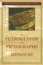 The Petroglyphs and Pictographs of Missouri af Carol Diaz-Granados