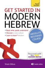 Get Started in Modern Hebrew Absolute Beginner Course af Shula Gilboa