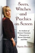 Seers, Witches and Psychics on Screen af Karin Beeler