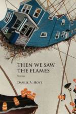 Then We Saw the Flames af Daniel A. Hoyt