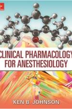 Clinical Pharmacology for Anesthesiology af Ken B. Johnson