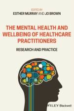 The Mental Health and Wellbeing of Healthcare Practitioners af E Murray