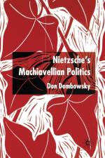 Nietzsche's Machiavellian Politics af D. Dombowsky