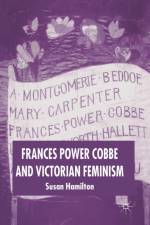 Frances Power Cobbe and Victorian Feminism af Susan Hamilton
