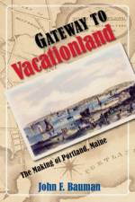 Gateway to Vacationland af John F. Bauman