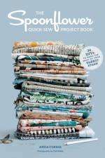 The Spoonflower Quick-sew Project Book: af Stephen Fraser