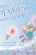 Where Do Fairies Go When It Snows af Liza Gardner Walsh