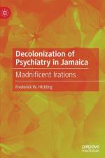 Decolonization of Psychiatry in Jamaica af Frederick W. Hickling