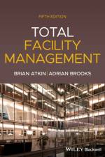 Total Facility Management af Brian (Professor of Construction Management and Economics) Atkin