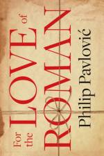 For the Love of Roman af Philip Pavlovic