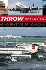 Heathrow in Photographs af Adrian Balch